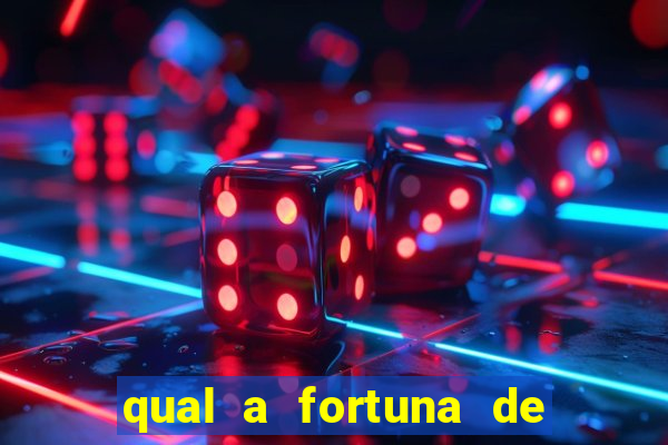 qual a fortuna de fernandin oig